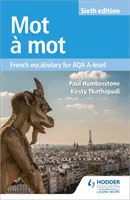 Mot a Mot Sixième édition : Vocabulaire français pour le niveau AQA - Mot a Mot Sixth Edition: French Vocabulary for AQA A-level