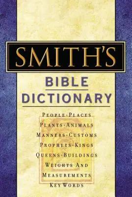 Le dictionnaire biblique de Smith : Plus de 6 000 définitions détaillées, articles et illustrations - Smith's Bible Dictionary: More Than 6,000 Detailed Definitions, Articles, and Illustrations