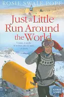 Une petite course autour du monde : 5 ans, 3 meutes de loups et 53 paires de chaussures - Just a Little Run Around the World: 5 Years, 3 Packs of Wolves and 53 Pairs of Shoes