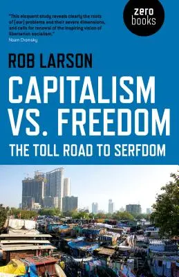 Capitalisme contre liberté : La route à péage vers le servage - Capitalism vs. Freedom: The Toll Road to Serfdom