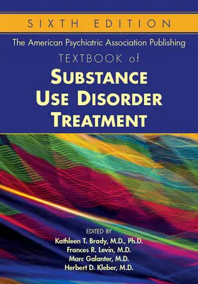 The American Psychiatric Association Publishing Textbook of Substance Use Disorder Treatment (Manuel de traitement des troubles liés à l'utilisation de substances) - The American Psychiatric Association Publishing Textbook of Substance Use Disorder Treatment