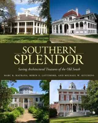 Splendeur du Sud : Sauver les trésors architecturaux du vieux Sud - Southern Splendor: Saving Architectural Treasures of the Old South