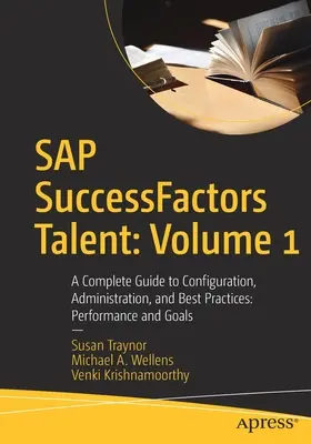 SAP Successfactors Talent : Volume 1 : Guide complet de configuration, d'administration et de meilleures pratiques : Performance et objectifs - SAP Successfactors Talent: Volume 1: A Complete Guide to Configuration, Administration, and Best Practices: Performance and Goals