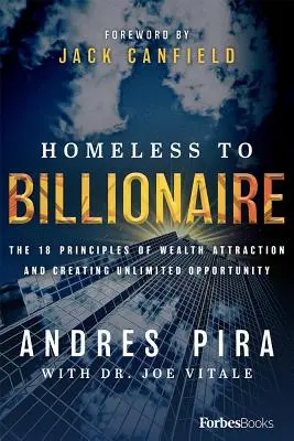 De sans-abri à milliardaire : Les 18 principes de l'attraction de la richesse et de la création d'opportunités illimitées - Homeless to Billionaire: The 18 Principles of Wealth Attraction and Creating Unlimited Opportunity