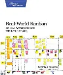 Kanban dans le monde réel : Faire moins, accomplir plus avec la pensée Lean - Real-World Kanban: Do Less, Accomplish More with Lean Thinking