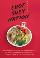 Chop Suey Nation : Le café de la Légion et autres histoires des restaurants chinois du Canada - Chop Suey Nation: The Legion Cafe and Other Stories from Canada's Chinese Restaurants