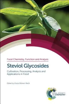 Glycosides de stéviol : Culture, traitement, analyse et applications dans l'alimentation - Steviol Glycosides: Cultivation, Processing, Analysis and Applications in Food
