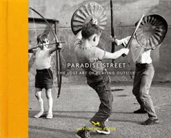 Paradise Street : L'art perdu de jouer dehors - Paradise Street: The Lost Art of Playing Outside