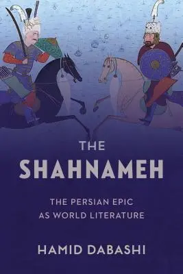 Le Shahnameh : L'épopée persane en tant que littérature mondiale - The Shahnameh: The Persian Epic as World Literature