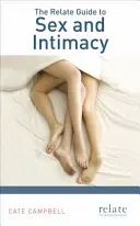 Le guide Relate du sexe et de l'intimité - The Relate Guide to Sex and Intimacy