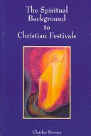 L'arrière-plan spirituel des fêtes chrétiennes - The Spiritual Background to Christian Festivals