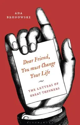 Chère amie, tu dois changer de vie : Les lettres des grands penseurs - 'Dear Friend, You Must Change Your Life': The Letters of Great Thinkers