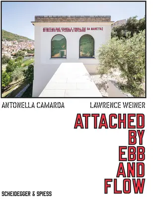 Lawrence Weiner : Attaché par le flux et le reflux - Lawrence Weiner: Attached by Ebb and Flow