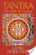 Le Tantra : La voie de l'extase - Tantra: Path of Ecstasy