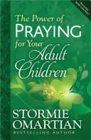 Le pouvoir de la prière pour vos enfants adultes - The Power of Praying for Your Adult Children