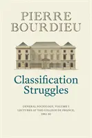 Les luttes de classification : Sociologie générale, volume 1 (1981-1982) - Classification Struggles: General Sociology, Volume 1 (1981-1982)