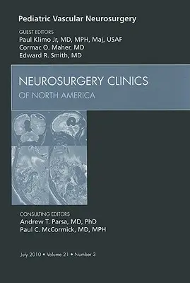 Neurochirurgie vasculaire pédiatrique, un numéro de Neurosurgery Clinics, 21 - Pediatric Vascular Neurosurgery, an Issue of Neurosurgery Clinics, 21