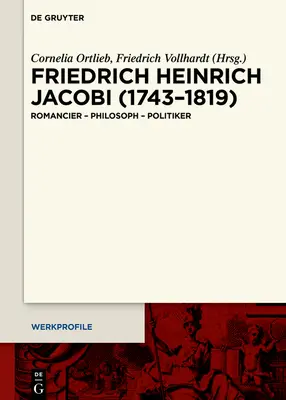 Friedrich Heinrich Jacobi (1743-1819) : Romancier - philosophe - politicien - Friedrich Heinrich Jacobi (1743-1819): Romancier - Philosoph - Politiker