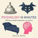 La psychologie en quelques minutes - 200 concepts clés expliqués en un instant - Psychology in Minutes - 200 Key Concepts Explained in an Instant