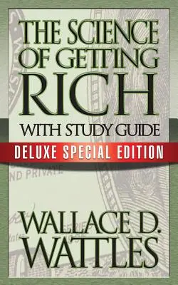 La science pour devenir riche avec guide d'étude : Édition spéciale de luxe - The Science of Getting Rich with Study Guide: Deluxe Special Edition