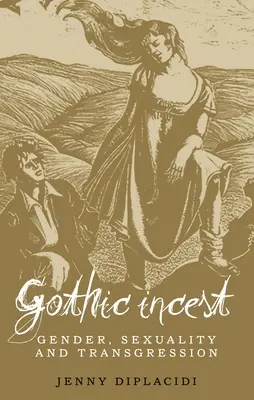 L'inceste gothique : Genre, sexualité et transgression - Gothic Incest: Gender, sexuality and transgression