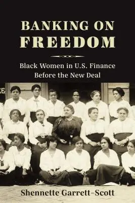 La banque de la liberté : Les femmes noires dans la finance américaine avant le New Deal - Banking on Freedom: Black Women in U.S. Finance Before the New Deal