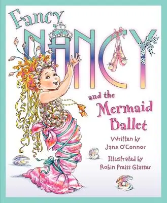 Fancy Nancy et le ballet des sirènes - Fancy Nancy and the Mermaid Ballet