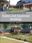 Manuel de conception des écuries et des bâtiments équestres - Design Handbook for Stables and Equestrian Buildings