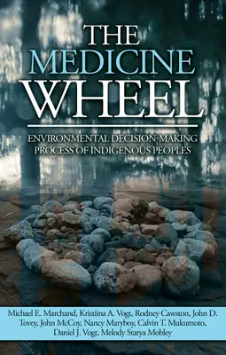 La roue de la médecine : Processus de prise de décision des peuples autochtones en matière d'environnement - The Medicine Wheel: Environmental Decision-Making Process of Indigenous Peoples