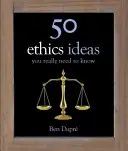 50 idées d'éthique à connaître absolument - 50 Ethics Ideas You Really Need to Know