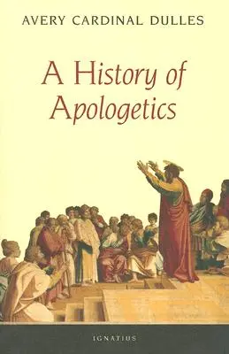 Une histoire de l'apologétique - A History of Apologetics