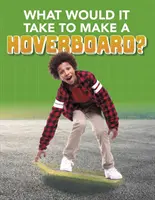 Que faut-il pour construire un Hoverboard ? - What Would it Take to Build a Hoverboard?