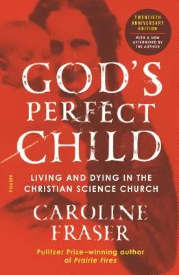 L'enfant parfait de Dieu (édition du vingtième anniversaire) : Vivre et mourir dans l'Église de la science chrétienne - God's Perfect Child (Twentieth Anniversary Edition): Living and Dying in the Christian Science Church
