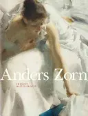 Anders Zorn : Le maître peintre suédois - Anders Zorn: Sweden's Master Painter
