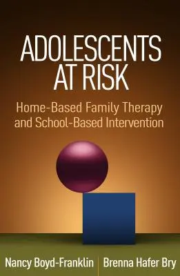 Adolescents à risque : thérapie familiale à domicile et intervention en milieu scolaire - Adolescents at Risk: Home-Based Family Therapy and School-Based Intervention