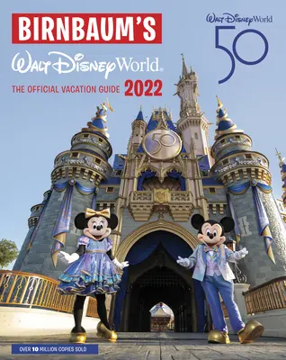 Birnbaum's 2022 Walt Disney World : Le guide officiel des vacances - Birnbaum's 2022 Walt Disney World: The Official Vacation Guide