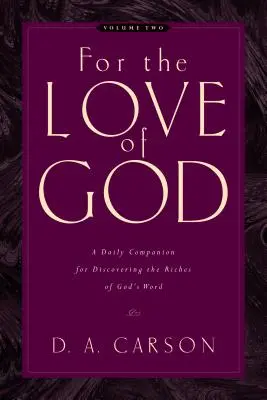 Pour l'amour de Dieu (Vol. 2), 2 : Un compagnon quotidien pour découvrir les richesses de la Parole de Dieu - For the Love of God (Vol. 2), 2: A Daily Companion for Discovering the Riches of God's Word