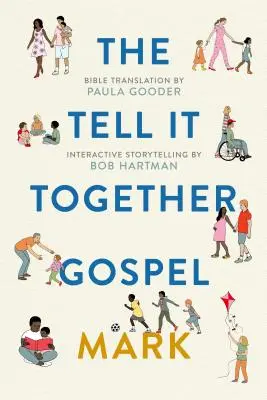 L'évangile « tell-it-together » : Marc : Traduction de la Bible par Paula Gooder ; Conseils pour la narration interactive par Bob Hartman - The Tell-It-Together Gospel: Mark: Bible Translation by Paula Gooder; Interactive Storytelling Tips by Bob Hartman