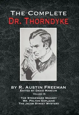 L'intégrale du Dr Thorndyke - Volume IX : Le singe de grès, les explications de M. Polton et le mystère de la rue Jacob - The Complete Dr. Thorndyke - Volume IX: The Stoneware Monkey Mr. Polton Explains and The Jacob Street Mystery