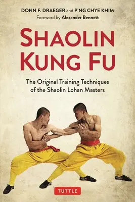 Shaolin Kung Fu : Les techniques d'entraînement originales des maîtres Shaolin Lohan - Shaolin Kung Fu: The Original Training Techniques of the Shaolin Lohan Masters