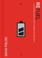 Refuel : Un guide simple pour se connecter à Dieu - Refuel: An Uncomplicated Guide to Connecting with God