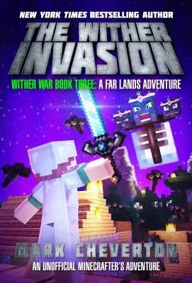 L'invasion des Withers : La guerre des Withers Livre trois : A Far Lands Adventure : Un Minecrafter's Adventure non officiel - The Wither Invasion: Wither War Book Three: A Far Lands Adventure: An Unofficial Minecrafter's Adventure