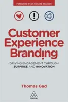 Customer Experience Branding : Susciter l'engagement par la surprise et l'innovation - Customer Experience Branding: Driving Engagement Through Surprise and Innovation