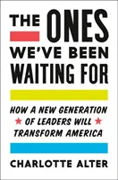 Ceux que nous attendons : Comment une nouvelle génération de dirigeants va transformer l'Amérique - The Ones We've Been Waiting for: How a New Generation of Leaders Will Transform America