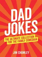 Blagues de papa - La collection ultime pour l'humoriste de famille - Dad Jokes - The Ultimate Collection for the Family Comedian