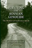 Survivre au génocide bosniaque : Les femmes de Srebrenica parlent - Surviving the Bosnian Genocide: The Women of Srebrenica Speak