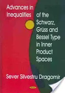 Progrès dans les inégalités de Schwarz, Gruss et Bessel dans les espaces de produits intérieurs - Advances in Inequalities of the Schwarz, Gruss & Bessel Type in Inner Product Spaces