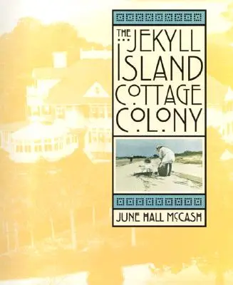 La colonie de chalets de l'île Jekyll - The Jekyll Island Cottage Colony