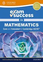 Réussir l'examen de mathématiques pour le Cambridge IGCSE (R) (Core & Extended) - Exam Success in Mathematics for Cambridge IGCSE (R) (Core & Extended)