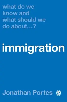 Que savons-nous et que devrions-nous faire au sujet de l'immigration ? - What Do We Know and What Should We Do about Immigration?